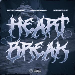 HeartBreak(feat. KidSkillz & RickDaBank) (Explicit)