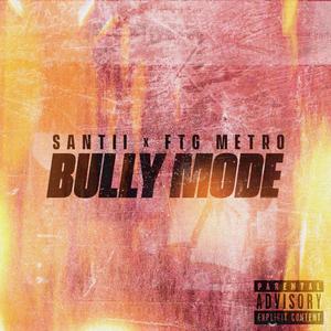 BULLY MODE (feat. FTG Metro) [Explicit]