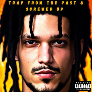 Trap from the Past & Screwed Up (Explicit)