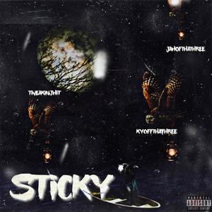 Sticky (feat. Kyofftha3, Tweakinjhit & Jahofftha3) [Explicit]