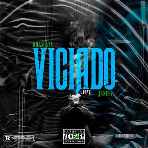 Viciado (feat. J Green) [Explicit]