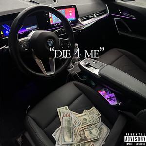 Die 4 Me (Explicit)