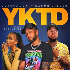 YKTD (feat. Keara Alyse)