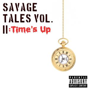 Savage Tales, Vol. 2: Times Up (Explicit)