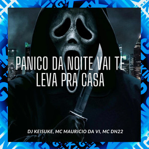 Panico da Noite Vai Te Leva pra Casa (Explicit)