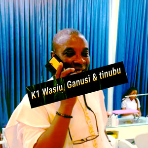 K1 Wasiu, Ganusi & tinubu
