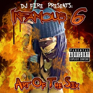 Art of the Six (DJ Fire Presents Infamous 6) [Explicit]