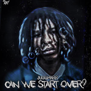 Can We Start Over? (Explicit)