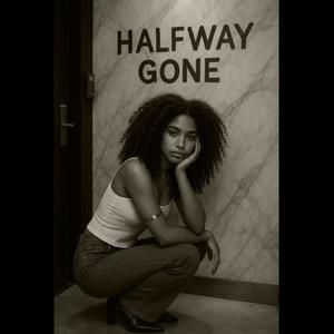 Halfway Gone