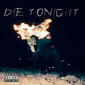 Die Tonight (Explicit)