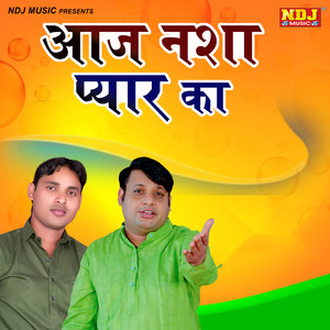 Aaj Nasha Pyar Ka