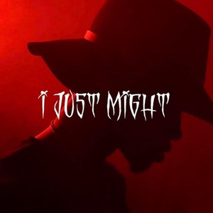 I Just Might (Explicit)