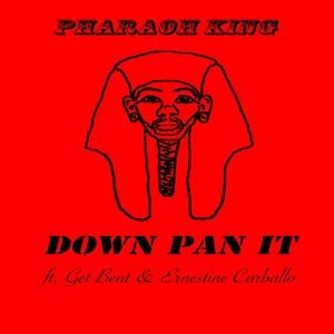 Down Pan It (feat. Get Bent & Ernestine Carballo) (Explicit)