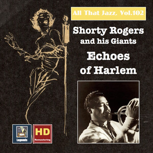 All That Jazz, Vol. 102: Shorty Rogers and His Giants — Echoes of Harlem