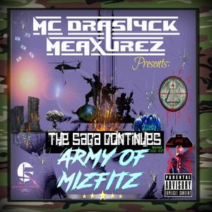 MC Drastyck Meaxurez Presents : Army Of Mizfitz "The Saga Continuez" (Explicit)