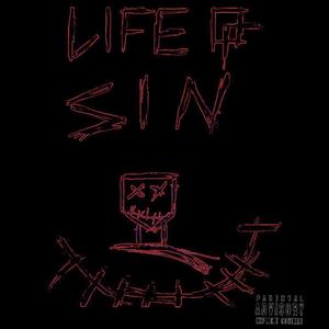 Life of SIN (Explicit)