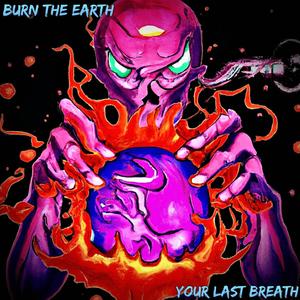 Burn the Earth (Explicit)