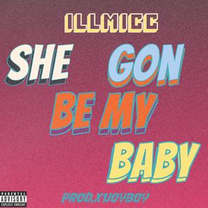 She Gon Be My Baby! (Explicit)