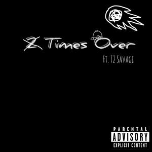 2 Times Over (feat. T2 Savage) (Explicit)