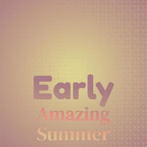 Early Amazing Summer