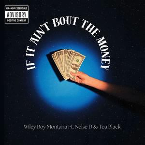 If It Ain't About The Money (feat. Nelse D & Tea Black) [Explicit]