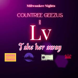 Take Her Away (feat. L.V.) (Explicit)