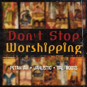 Don't Stop Worshiping