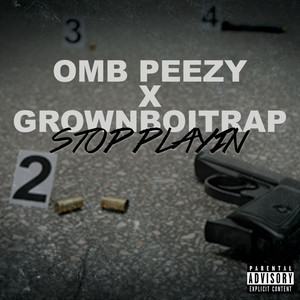 Stop Playin Feat. GrownBoiTrap (Explicit)