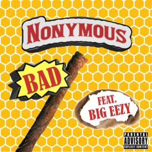 Nonimous - Bad (feat. Big Eezy) (Explicit)