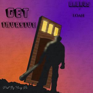 GET INVASIVE (feat. LOAH)