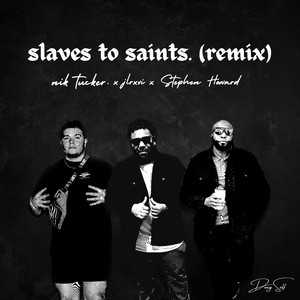 slaves to saints. (Remix)