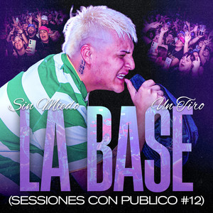 La Base - Sessiones con público #12 (Sin Miedo: Un Tiro) [Explicit]