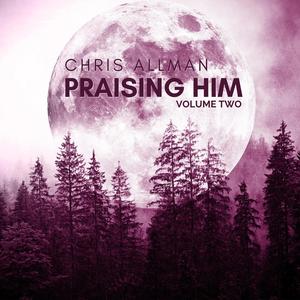 Praising Him Volume Two