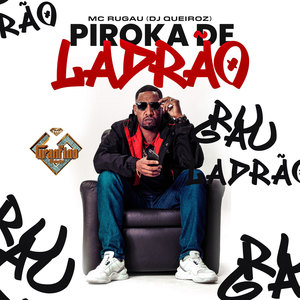 Piroka de Ladrão (Explicit)