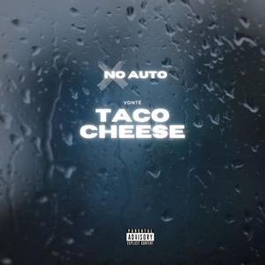 Taco Cheese (No Auto) [Explicit]