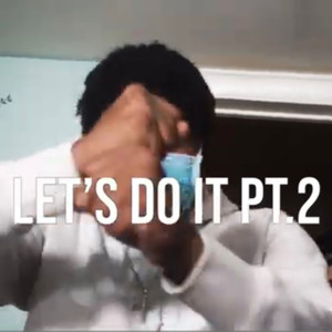 Lets Do It Pt.2 (Explicit)