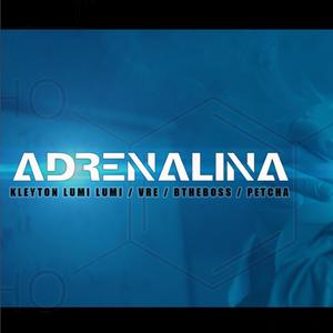Adrenalina(feat. Kleyton Lumi Lumi, Vre, BtheBoss & Petcha)