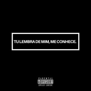 Tu Lembra de Mim, Me Conhece (Explicit)