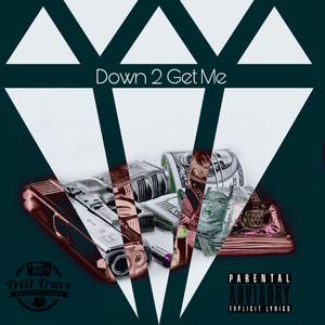 Down 2 Get Me (Explicit)