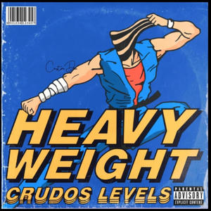 HEAVY WEIGHT (feat. Crudos Levels) [Explicit]