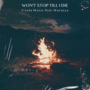 Won't Stop Till I Die (feat. Marseya) (Explicit)