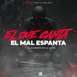 El Que Canta El Mal Espanta