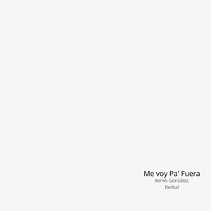 Me Voy Pa' Fuera (Explicit)