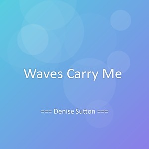 Waves Carry Me