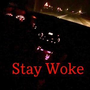 stay woke (Explicit)