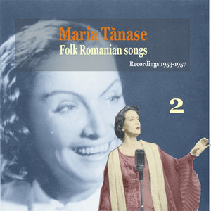 Maria Tanase, Vol. 2 - Folk Romanian Songs Volume 2 - Recordings 1953-1957