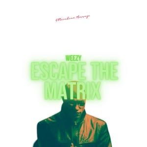 Escape The Matrix (Explicit)