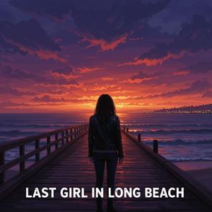 Last Girl In Long Beach (Explicit)