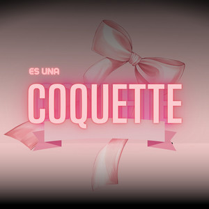 Es Una Coquette (Explicit)