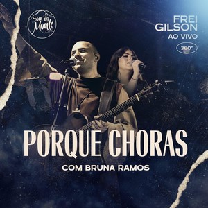 Porque Choras (Ao Vivo) [feat. Bruna Ramos & Som do Monte]